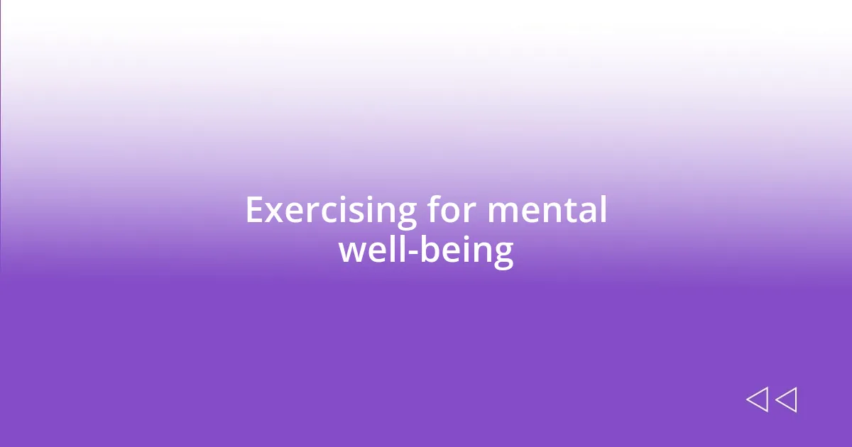 Exercising for mental well-being