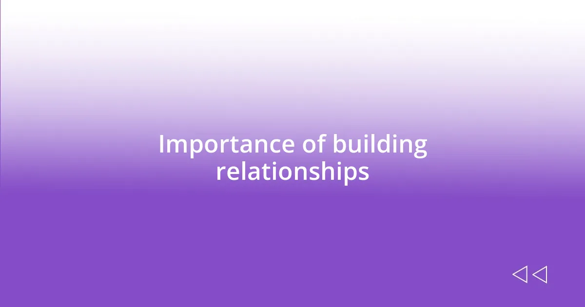 Importance of building relationships