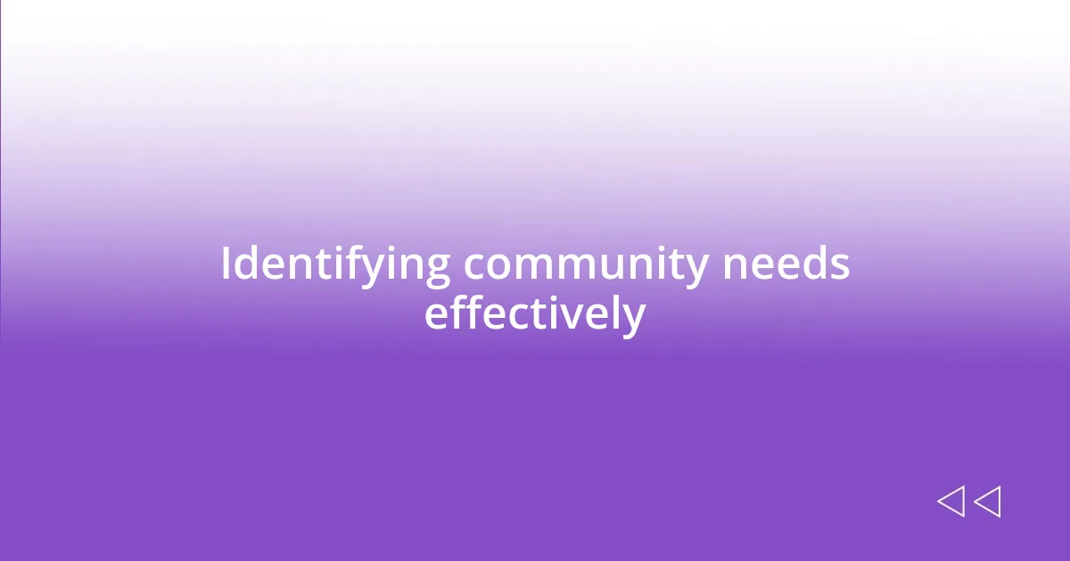 Identifying community needs effectively