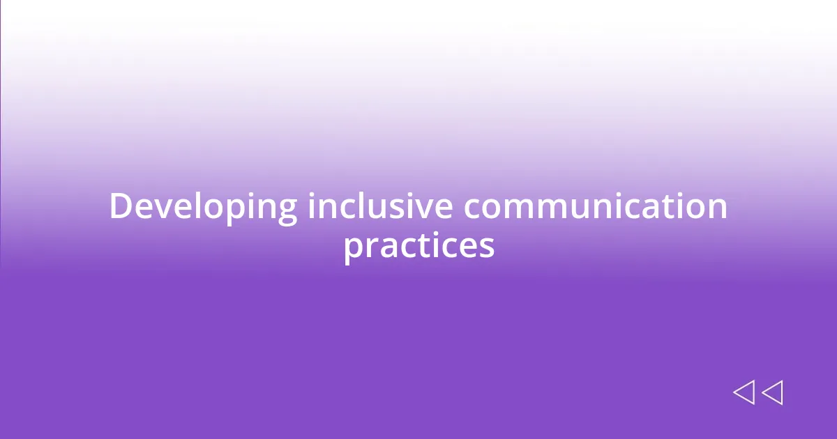 Developing inclusive communication practices