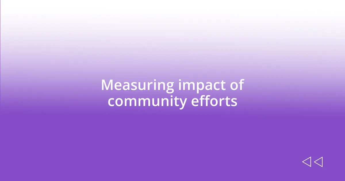 Measuring impact of community efforts