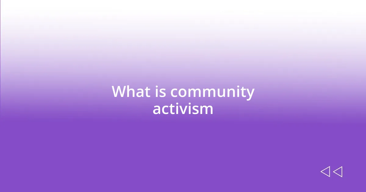 What is community activism