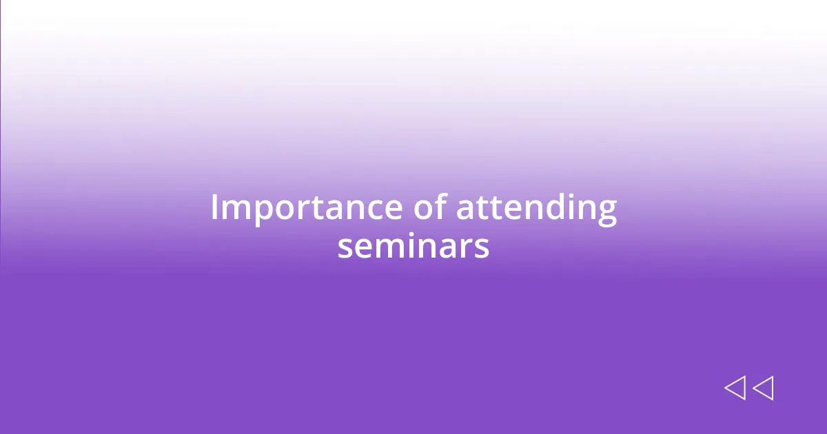 Importance of attending seminars