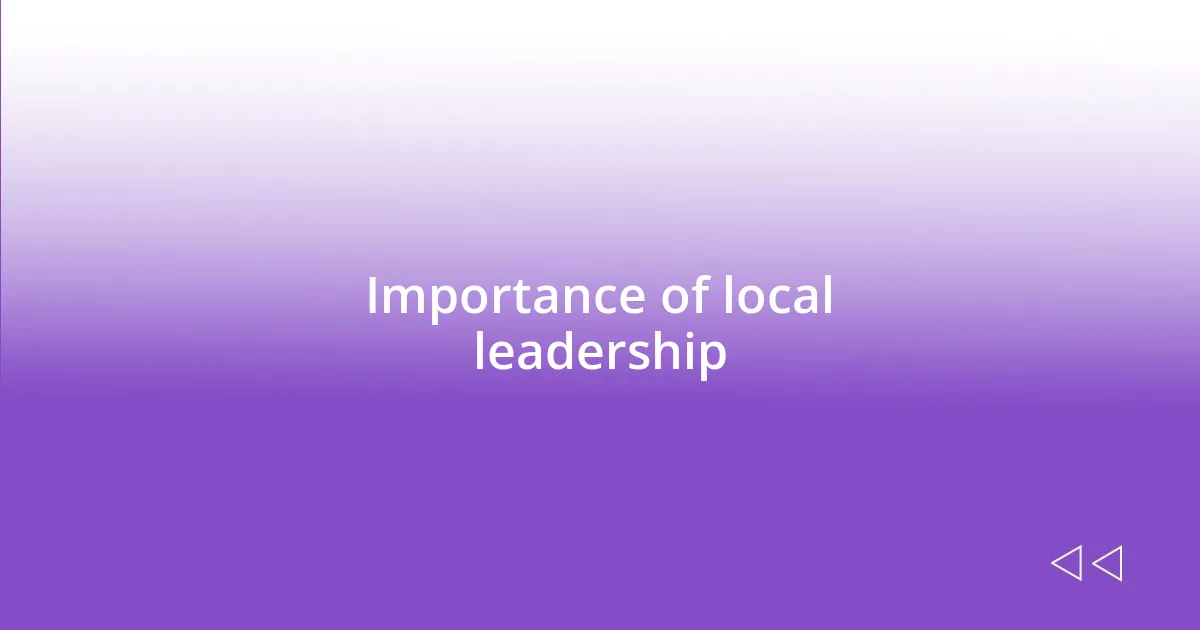 Importance of local leadership