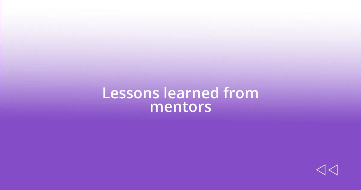 Lessons learned from mentors