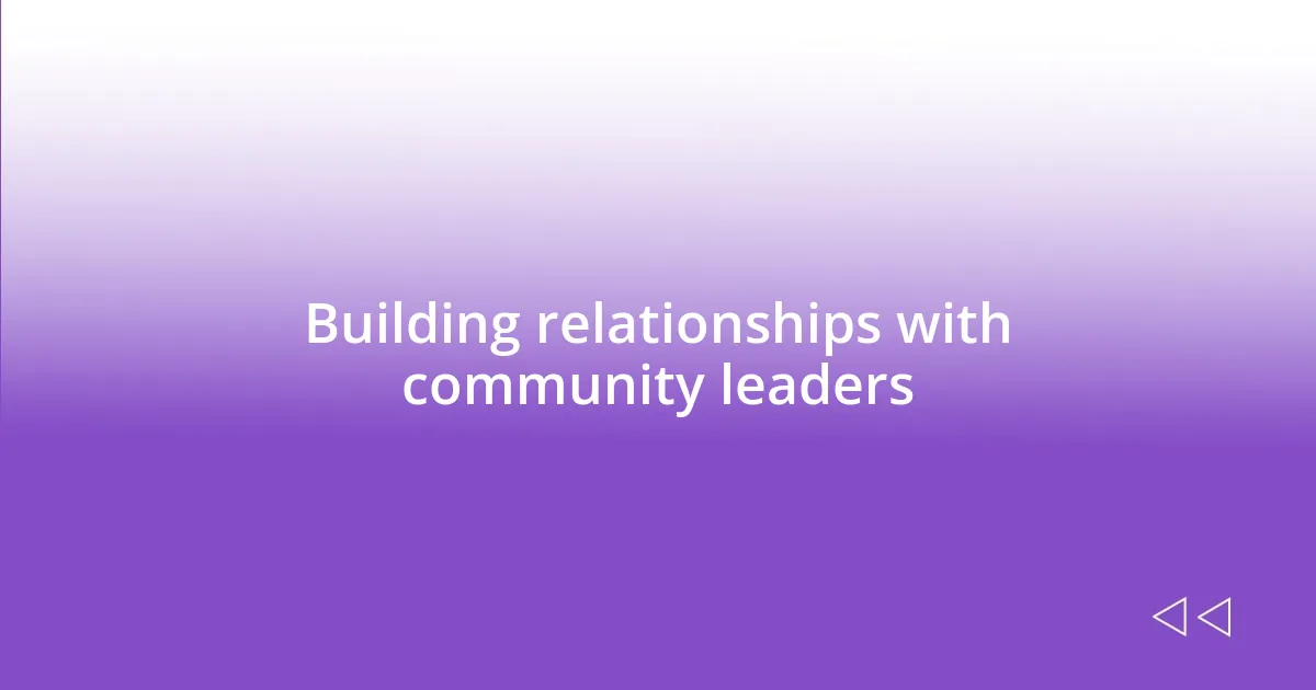 Building relationships with community leaders