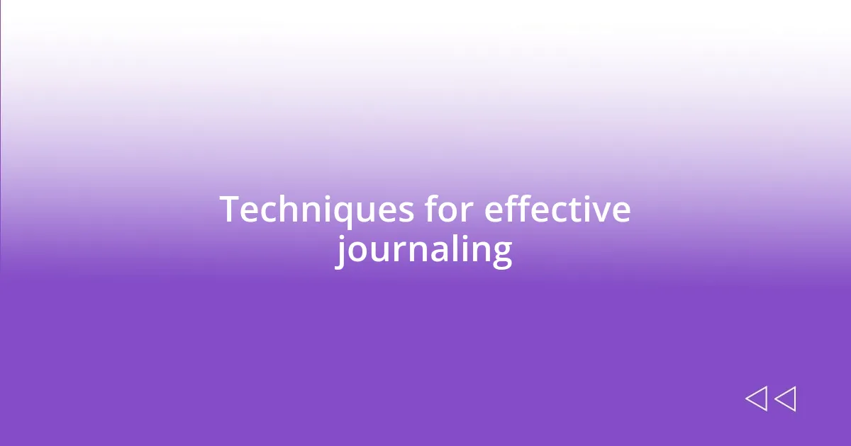 Techniques for effective journaling