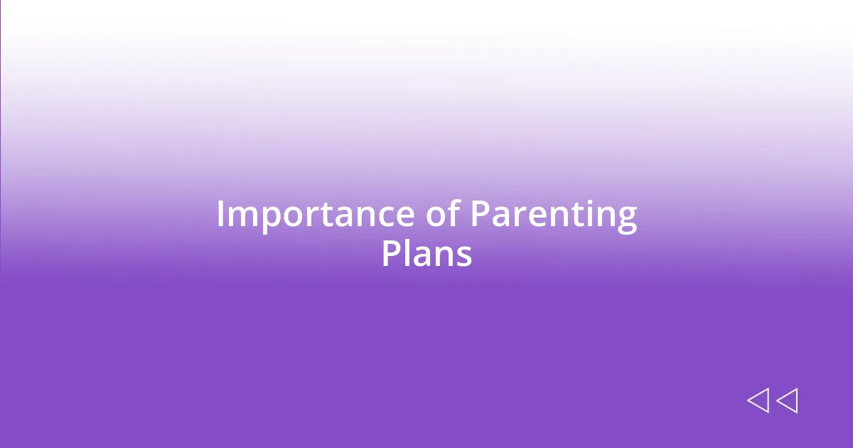 Importance of Parenting Plans