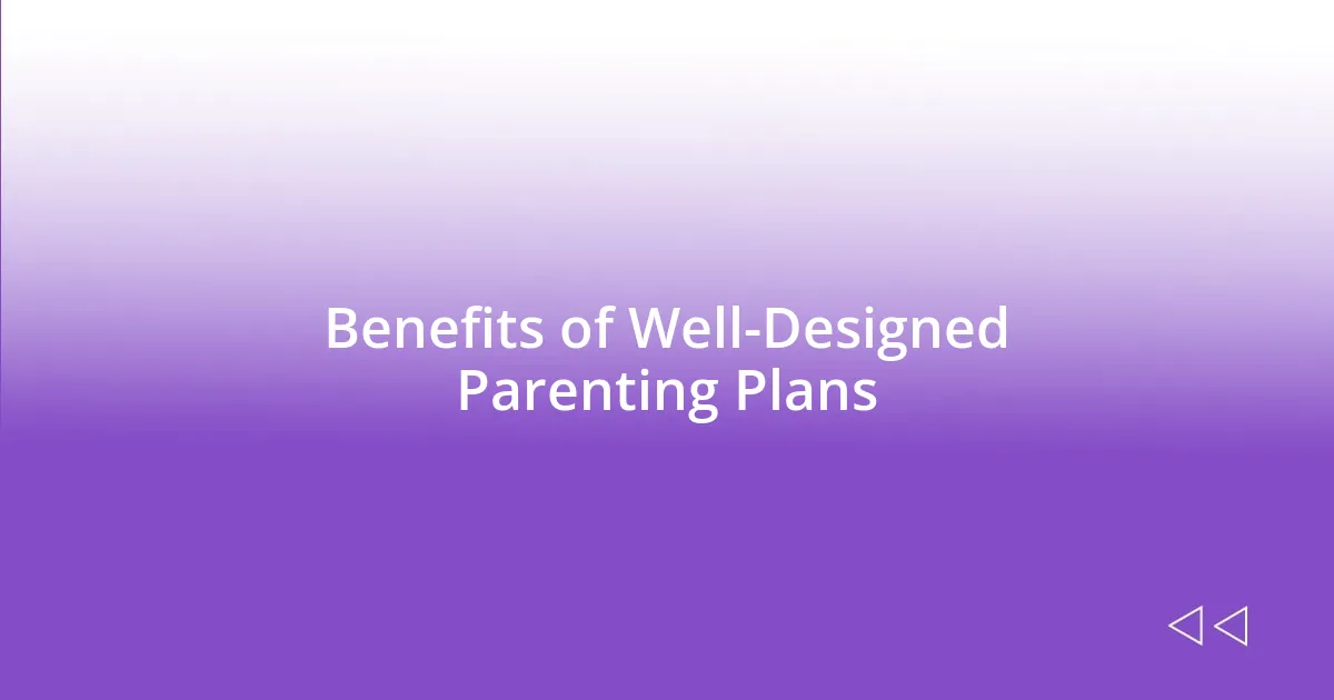 Benefits of Well-Designed Parenting Plans