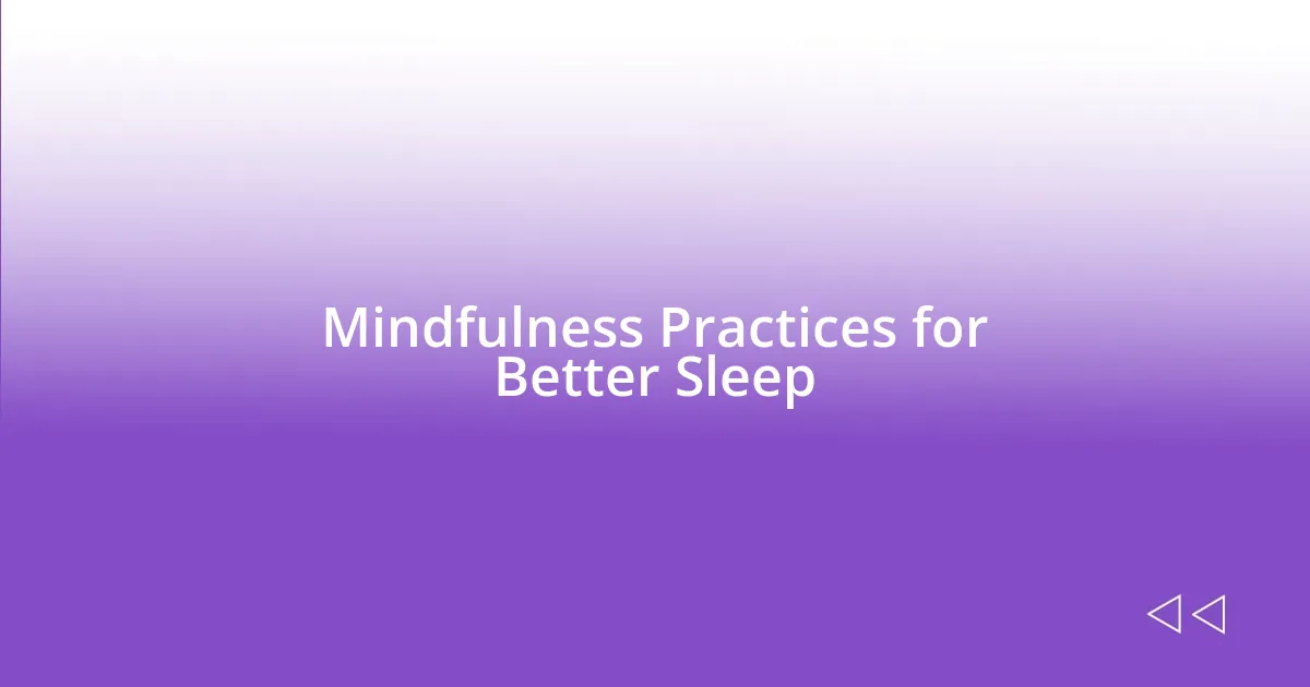 Mindfulness Practices for Better Sleep