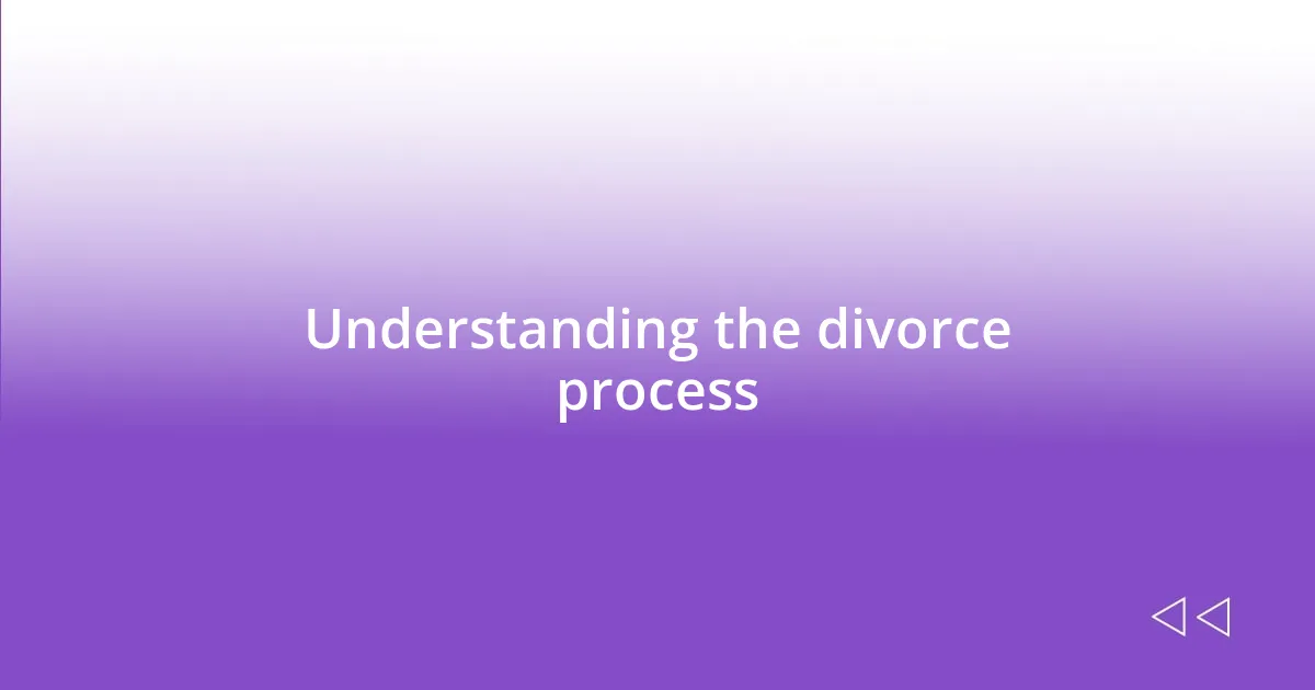 Understanding the divorce process