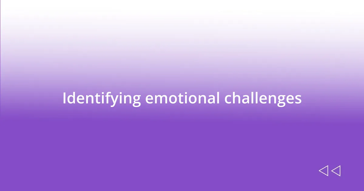 Identifying emotional challenges