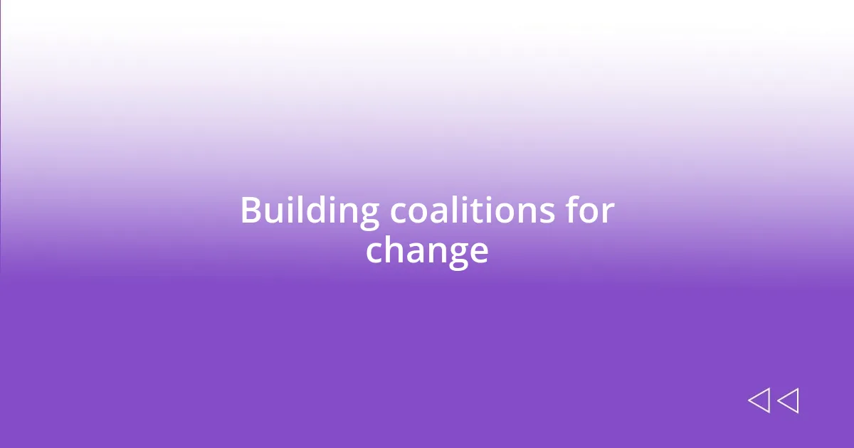 Building coalitions for change