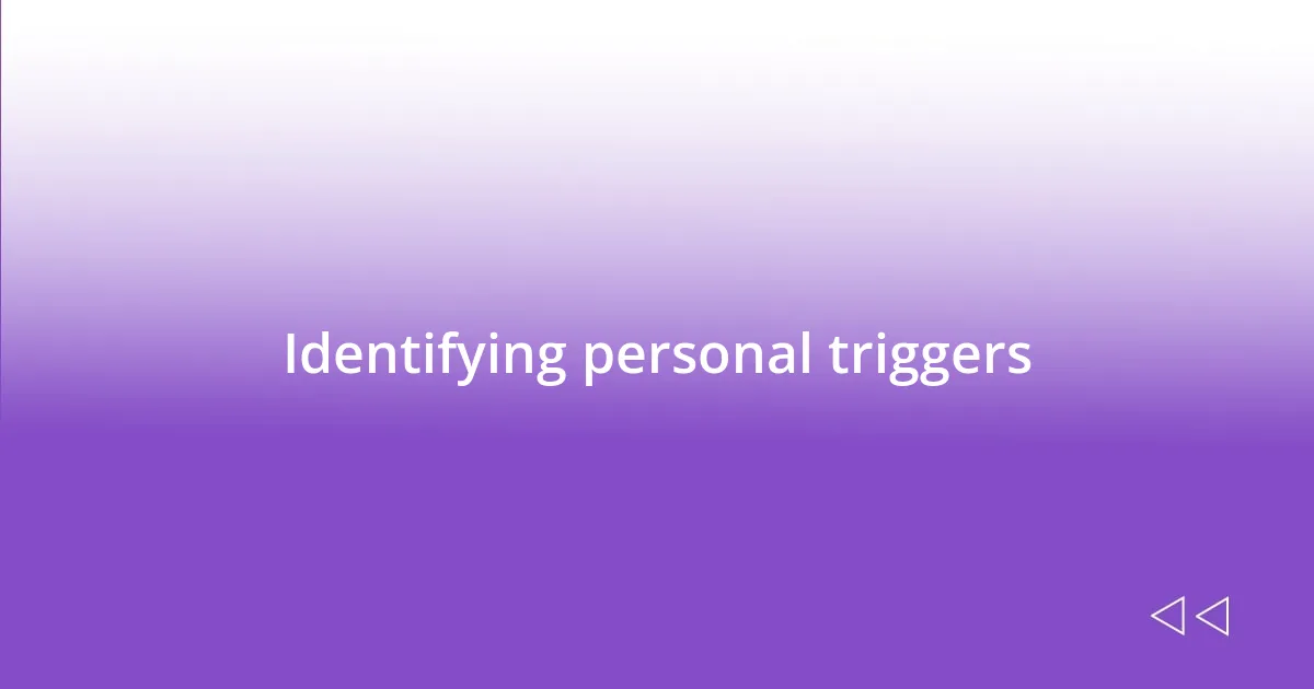 Identifying personal triggers