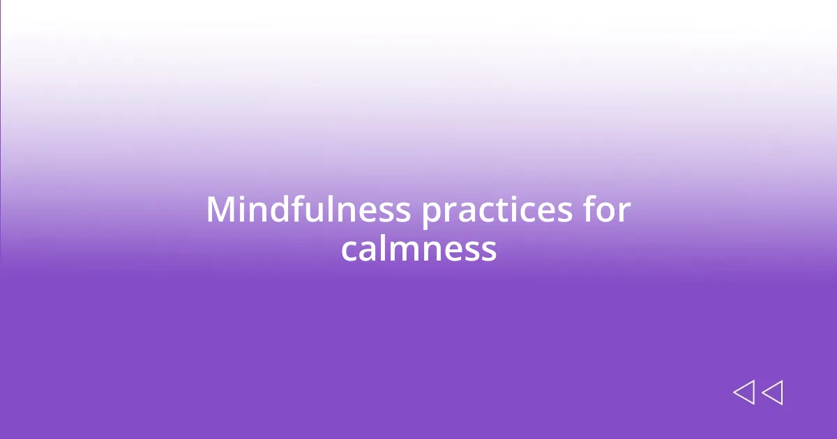 Mindfulness practices for calmness