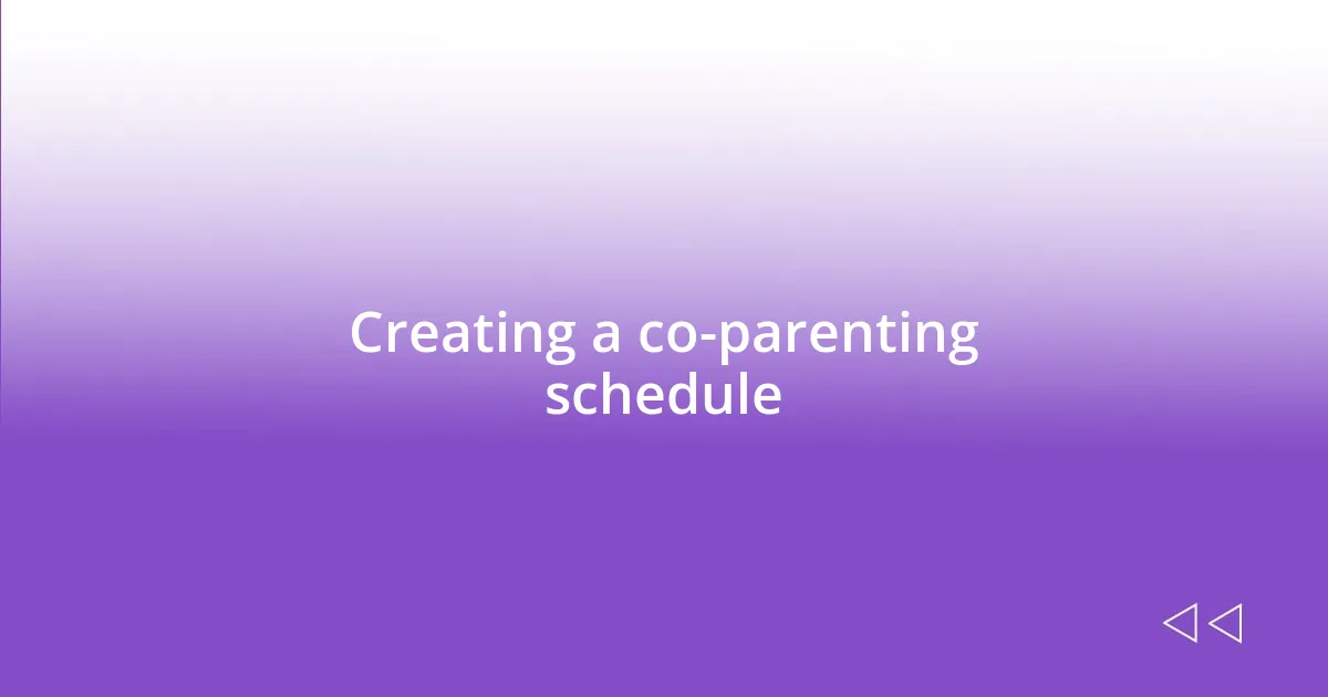 Creating a co-parenting schedule