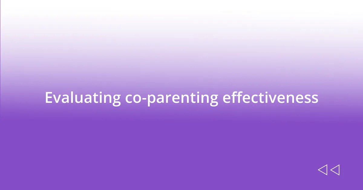 Evaluating co-parenting effectiveness