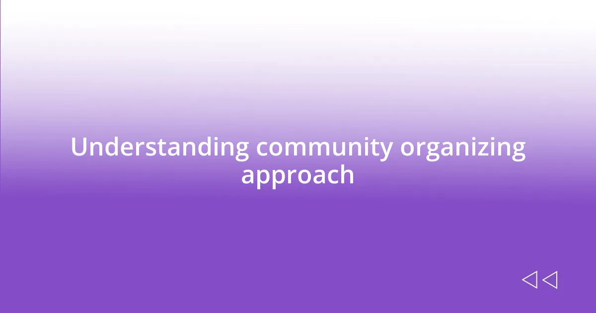 Understanding community organizing approach