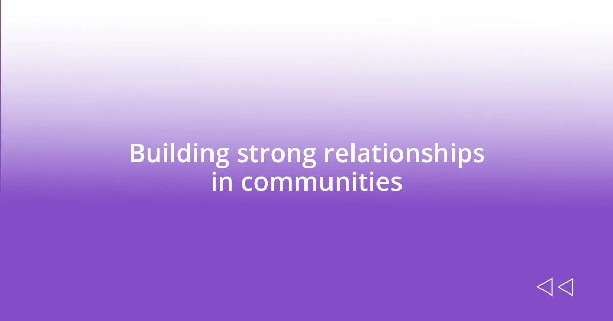 Building strong relationships in communities