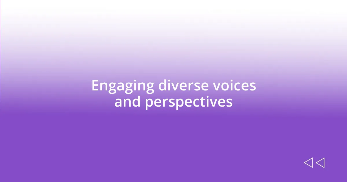 Engaging diverse voices and perspectives